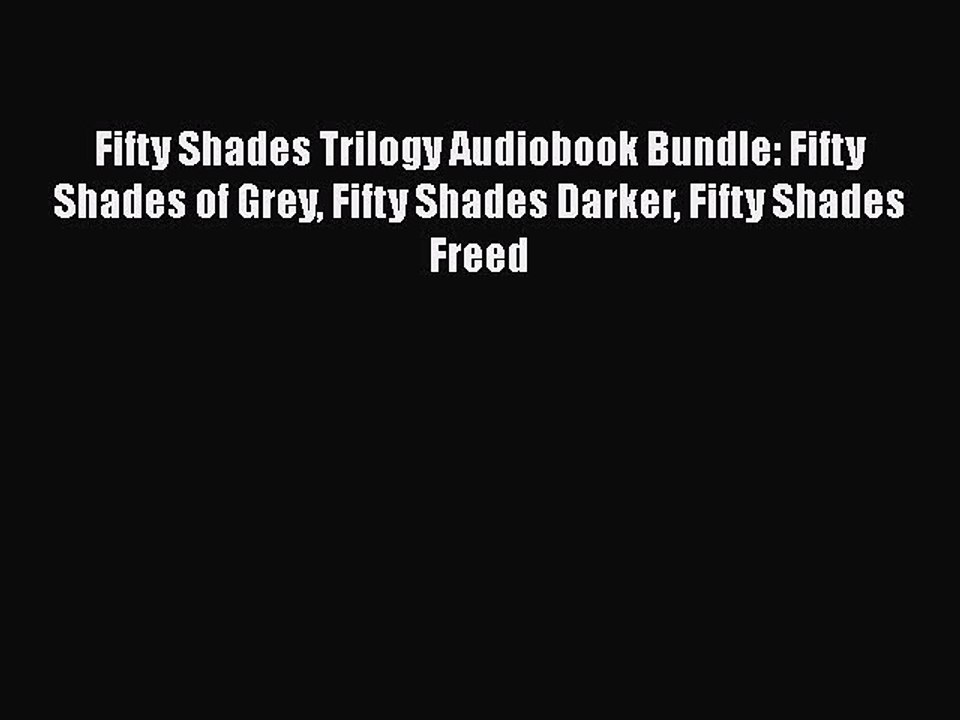[PDF] Fifty Shades Trilogy Audiobook Bundle: Fifty Shades of Grey Fifty Shades Darker Fifty