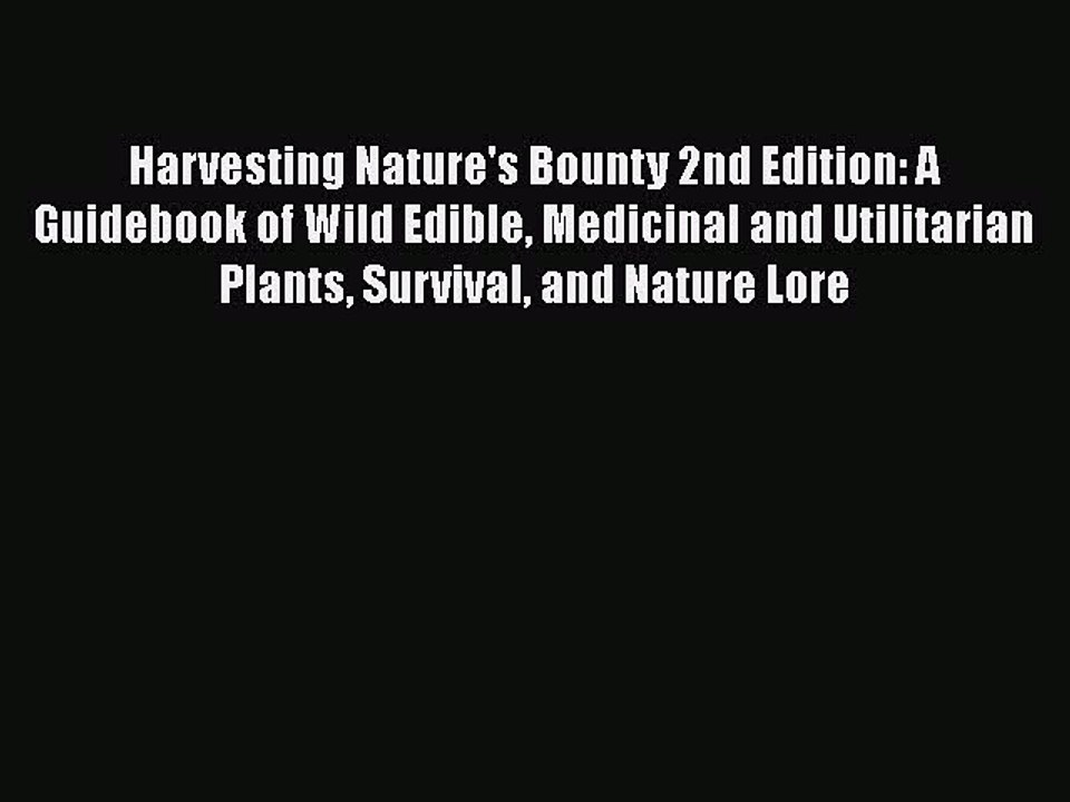 [PDF] Harvesting Nature's Bounty 2nd Edition: A Guidebook of Wild Edible Medicinal and Utilitarian