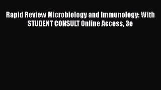 PDF Rapid Review Microbiology and Immunology: With STUDENT CONSULT Online Access 3e  Read Online