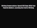 Read Writing Conversations: Spend 365 Days With Your Favorite Authors Learning the Craft of