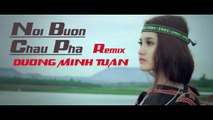Nỗi Buồn Châu Pha ( remix )- Dương Minh Tuấn