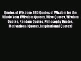 Read Quotes of Wisdom: 365 Quotes of Wisdom for the Whole Year (Wisdom Quotes Wise Quotes Wisdom