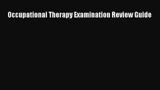 Read Occupational Therapy Examination Review Guide Ebook Free
