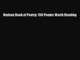 [PDF] Hudson Book of Poetry: 150 Poems Worth Reading [Download] Full Ebook