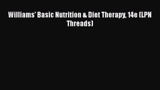 Download Williams' Basic Nutrition & Diet Therapy 14e (LPN Threads) Ebook Online