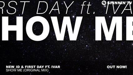 NEW_ID & First Day ft. IVAR - Show Me (Original Mix)