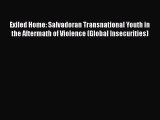 PDF Exiled Home: Salvadoran Transnational Youth in the Aftermath of Violence (Global Insecurities)