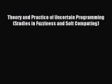 Read Theory and Practice of Uncertain Programming (Studies in Fuzziness and Soft Computing)