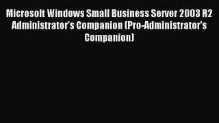 Read Microsoft Windows Small Business Server 2003 R2 Administrator's Companion (Pro-Administrator's