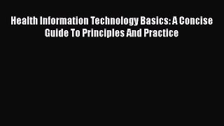 Read Health Information Technology Basics: A Concise Guide To Principles And Practice Ebook