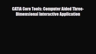 [PDF] CATIA Core Tools: Computer Aided Three-Dimensional Interactive Application Download Full