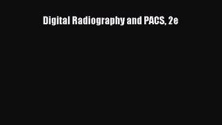 Read Digital Radiography and PACS 2e PDF Free