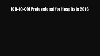Read ICD-10-CM Professional for Hospitals 2016 Ebook Free