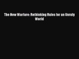 Download The New Warfare: Rethinking Rules for an Unruly World Free Books