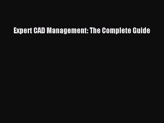Download Expert CAD Management: The Complete Guide Ebook Online