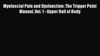 Read Myofascial Pain and Dysfunction: The Trigger Point Manual Vol. 1 - Upper Half of Body