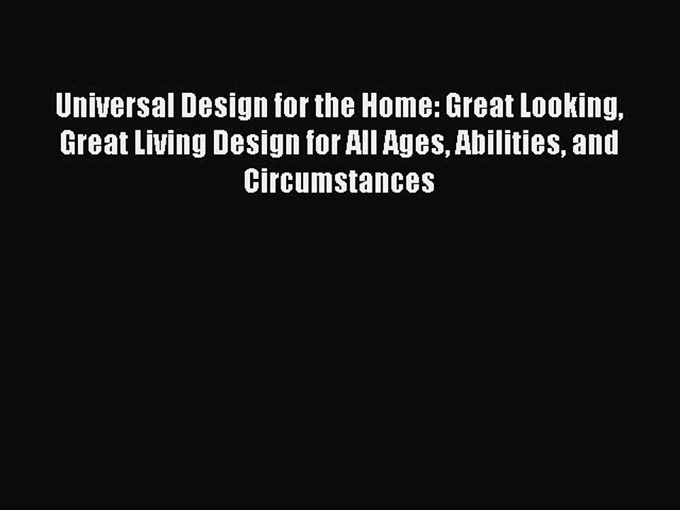 Read Universal Design for the Home: Great Looking Great Living Design for All Ages Abilities