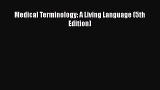Download Medical Terminology: A Living Language (5th Edition) PDF Online