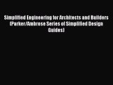 Read Simplified Engineering for Architects and Builders (Parker/Ambrose Series of Simplified