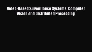 Read Video-Based Surveillance Systems: Computer Vision and Distributed Processing PDF Free