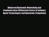 Read Advanced Autonomic Networking and Communication (Whitestein Series in Software Agent Technologies