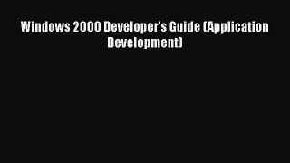 Download Windows 2000 Developer's Guide (Application Development) Ebook Online