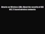 Read Attacks on Wireless LANs: About the security of IEEE 802.11 based wireless networks Ebook