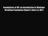 Read Foundations of WF: an Introduction to Windows Workflow Foundation (Expert's Voice in .NET)