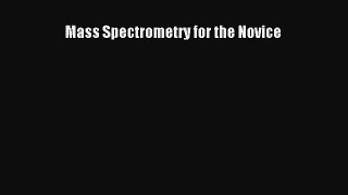 PDF Mass Spectrometry for the Novice Free Books