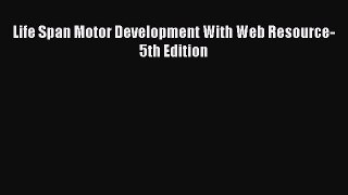 PDF Life Span Motor Development With Web Resource-5th Edition  EBook