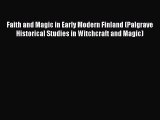 PDF Faith and Magic in Early Modern Finland (Palgrave Historical Studies in Witchcraft and