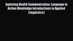 Read Exploring Health Communication: Language in Action (Routledge Introductions to Applied