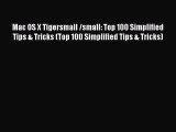 Read Mac OS X Tigersmall /small: Top 100 Simplified Tips & Tricks (Top 100 Simplified Tips