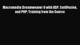 Download Macromedia Dreamweaver 8 with ASP ColdFusion and PHP: Training from the Source PDF