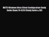 Download MCTS Windows Vista Client Configuration Study Guide (Exam 70-620) (Study Guide & CD)