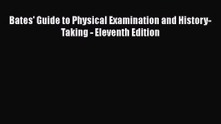 Read Bates' Guide to Physical Examination and History-Taking - Eleventh Edition Ebook Free