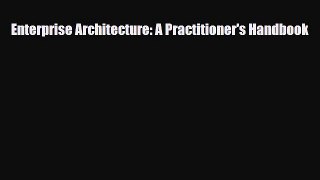 [PDF] Enterprise Architecture: A Practitioner's Handbook Download Online