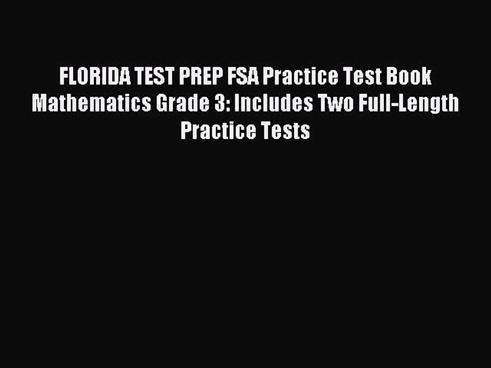 Read FLORIDA TEST PREP FSA Practice Test Book Mathematics Grade 3: Includes Two Full-Length
