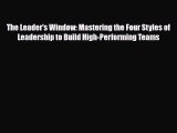 [PDF] The Leader's Window: Mastering the Four Styles of Leadership to Build High-Performing