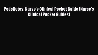 Read PedsNotes: Nurse's Clinical Pocket Guide (Nurse's Clinical Pocket Guides) Ebook Free