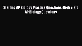 Read Sterling AP Biology Practice Questions: High Yield AP Biology Questions Ebook Free