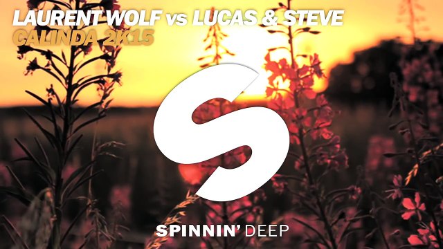 Laurent Wolf vs Lucas & Steve - Calinda 2K15 (OUT NOW)