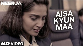 AISA KYUN MAA Video Song _ NEERJA _ Sonam Kapoor _ Prasoon Joshi - Tonight Pk