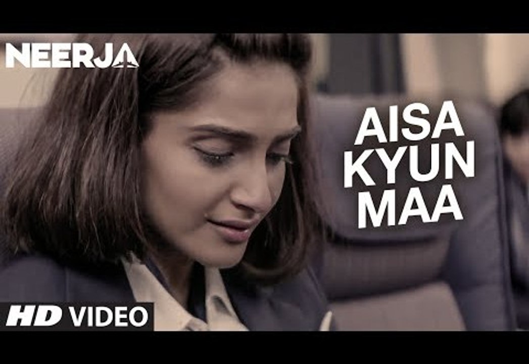 AISA KYUN MAA Video Song _ NEERJA _ Sonam Kapoor _ Prasoon Joshi - Tonight Pk