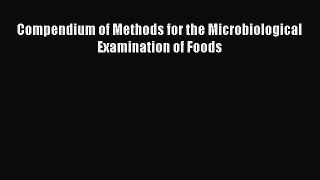 Download Compendium of Methods for the Microbiological Examination of Foods Free Books