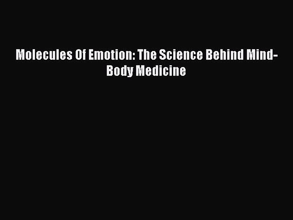 Download Molecules Of Emotion: The Science Behind Mind-Body Medicine Ebook Online