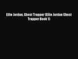 Read Ellie Jordan Ghost Trapper (Ellie Jordan Ghost Trapper Book 1) Ebook Free