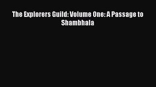 Read The Explorers Guild: Volume One: A Passage to Shambhala Ebook Free