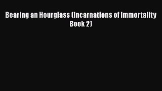 Download Bearing an Hourglass (Incarnations of Immortality Book 2) PDF Online