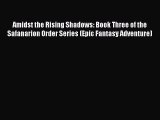 Read Amidst the Rising Shadows: Book Three of the Safanarion Order Series (Epic Fantasy Adventure)